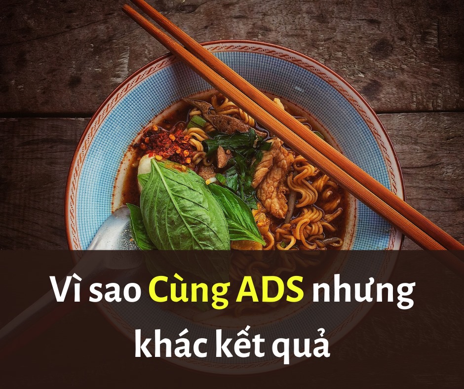 Vì sao cùng mẫu quảng cáo, nhưng kết quả lại khác nhau?