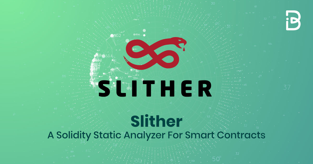 Slither – Công Cụ Kiểm Tra Smart Contract Tăng Tính Bảo Mật