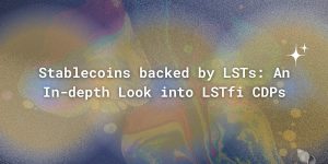 LST-Backed Stablecoin: Mô hình stablecoin mới dựa trên lợi nhuận đến từ staking (liquid staking)