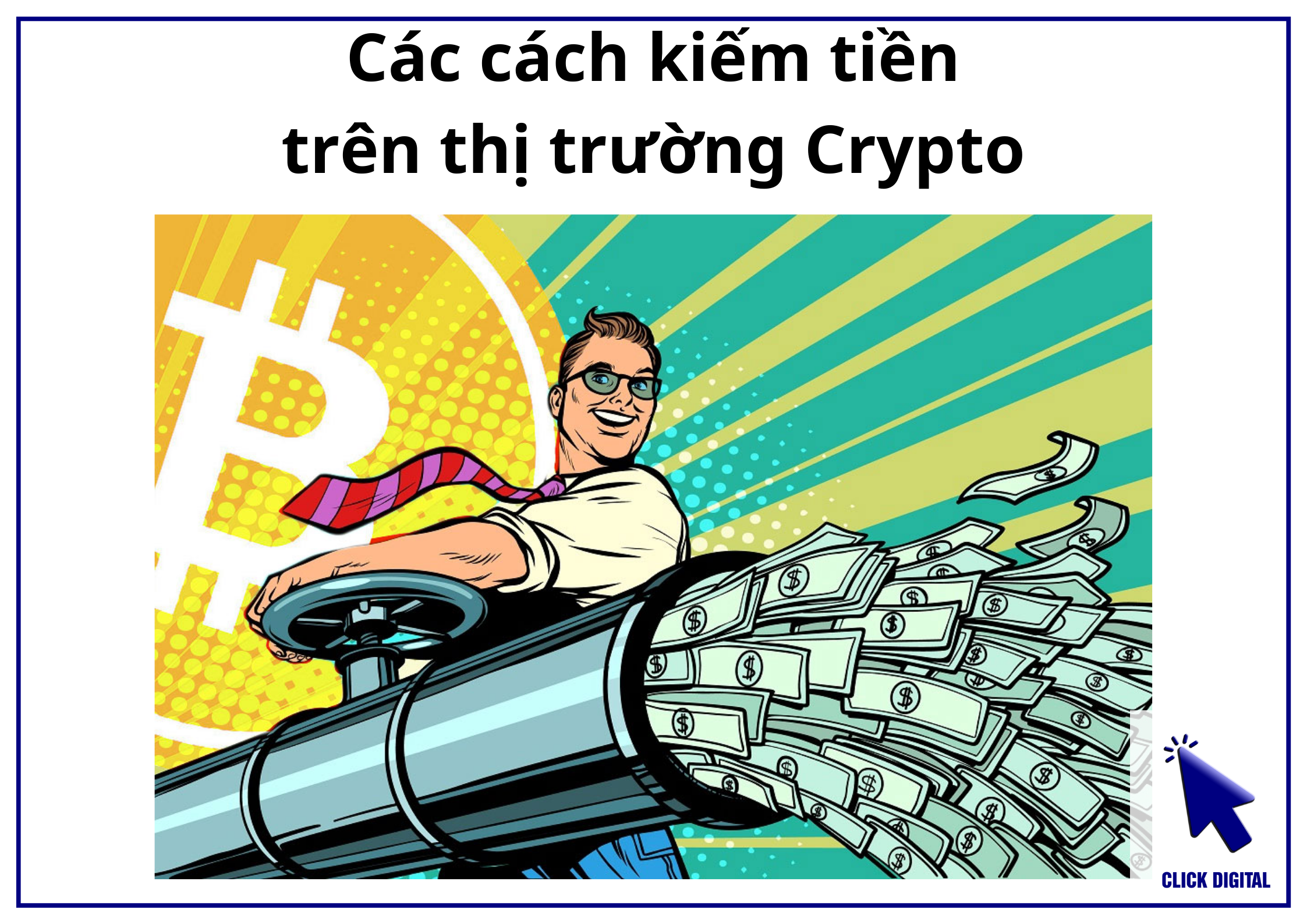 6 cách kiếm tiền cơ bản trong thị trường crypto