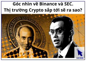 Góc nhìn về Binance, CZ, SEC. Thị trường Crypto sắp tới sẽ ra sao?