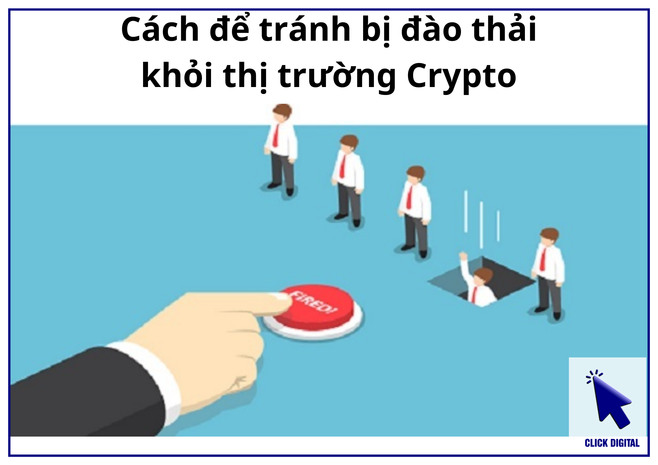 Cách để tránh bị đào thải khỏi thị trường Crypto