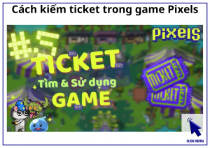 Cách kiếm vé ticket trong game Pixels