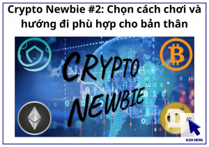 Crypto Newbie #2: Chọn cách chơi và hướng đi phù hợp cho bản thân