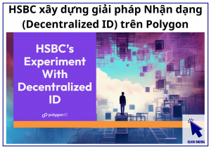 Ngân hàng HSBC thử nghiệm Nhận dạng Decentralized ID trên Polygon