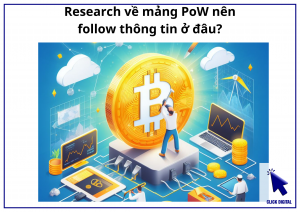 Research về mảng PoW nên follow thông tin ở đâu?