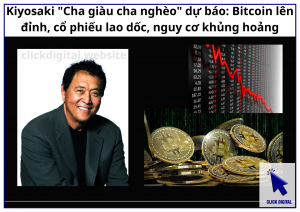 Robert Kiyosaki "Cha giàu cha nghèo" dự báo: Bitcoin lên đỉnh, cổ phiếu lao dốc, nguy cơ khủng hoảng
