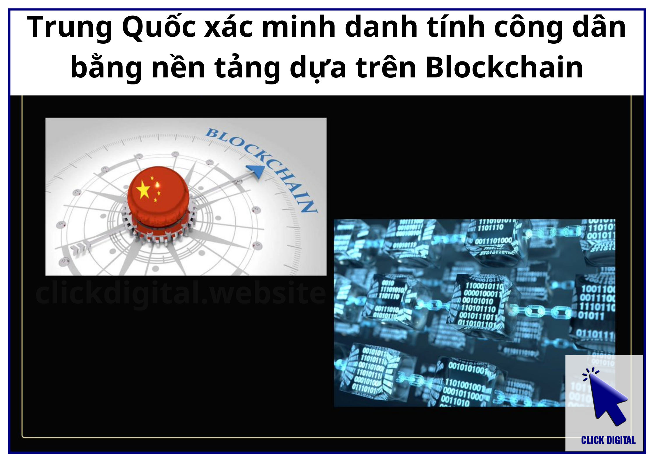 Trung Quốc xác minh danh tính công dân bằng nền tảng dựa trên Blockchain