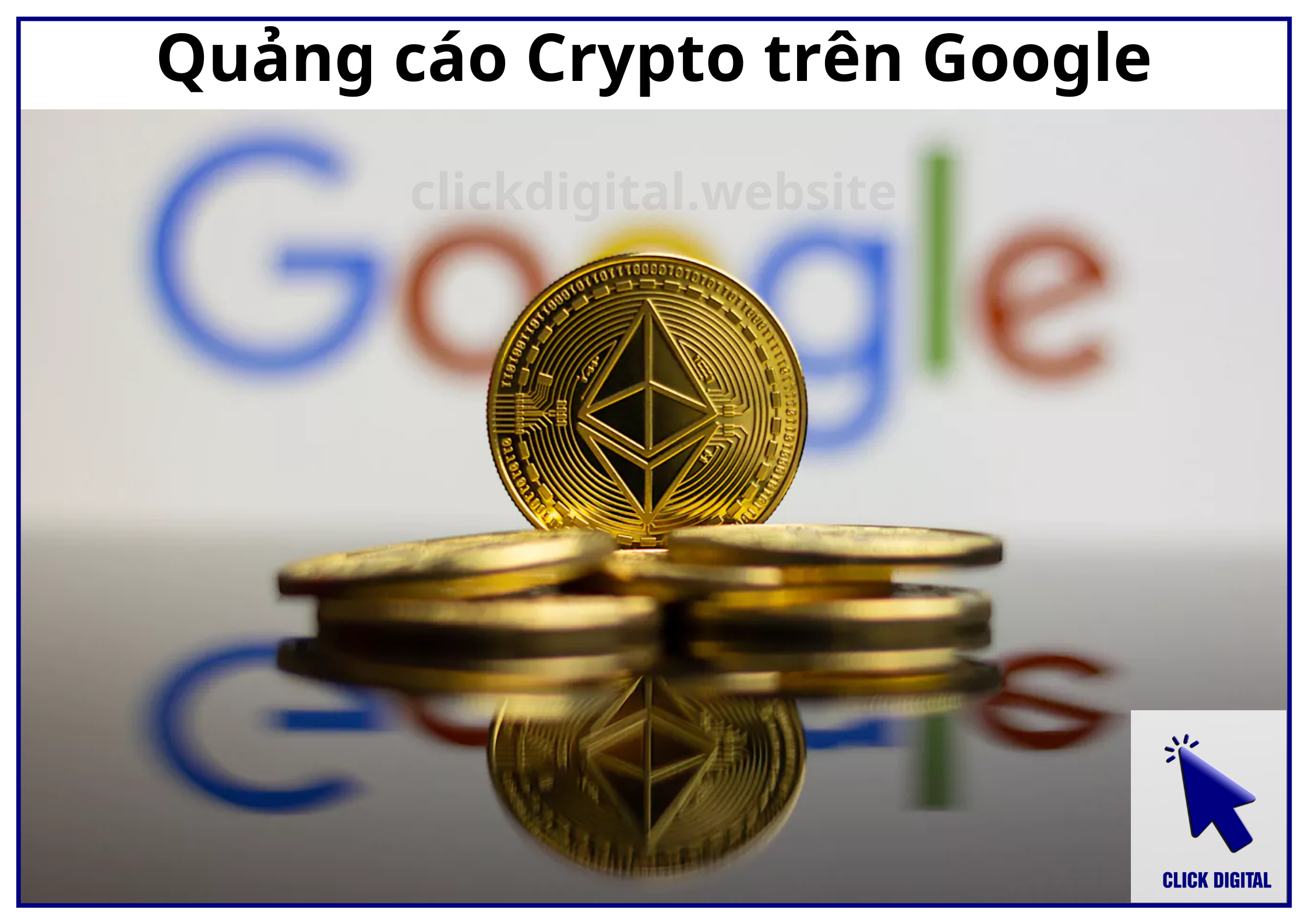 Google Ads đã cho phép quảng cáo Crypto nếu thỏa 4 điều kiện sau