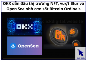 OKX dẫn đầu thị trường NFT, vượt Blur và Open Sea nhờ cơn sốt Bitcoin Ordinals