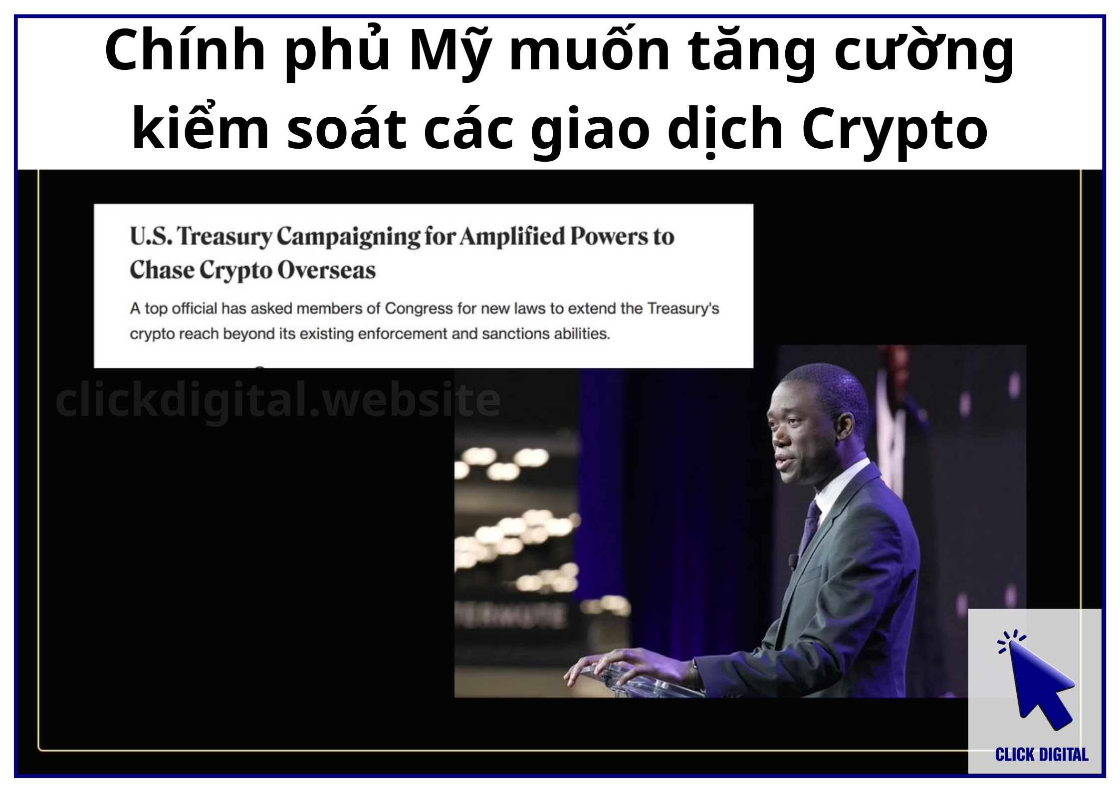 Chính phủ Mỹ muốn tăng cường kiểm soát các giao dịch Crypto toàn cầu