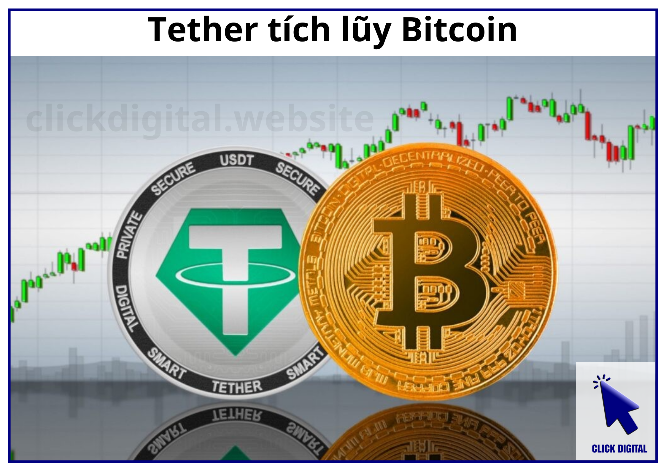 Tether tích lũy Bitcoin, từng bước thâu tóm thị trường