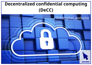 Decentralized confidential computing (DeCC)